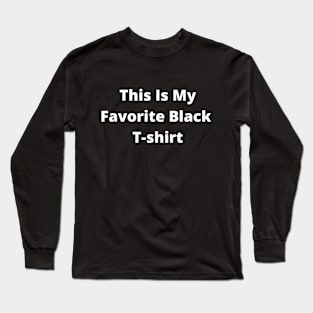 This is My favourite Black T-Shirt Long Sleeve T-Shirt